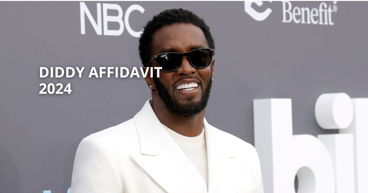 Diddy Affidavit 2024 – Truth Behind The Serious Allegations!