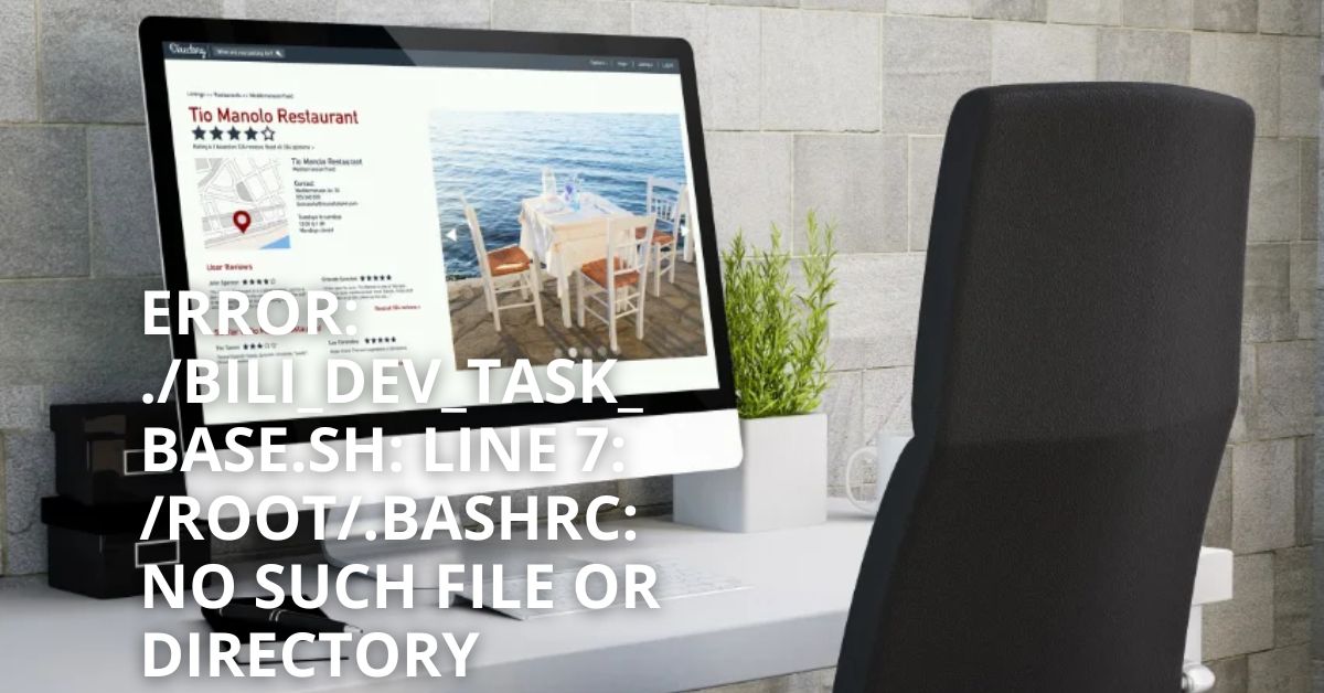 Error: ./bili_dev_task_base.sh: line 7: /root/.bashrc: no such file or directory