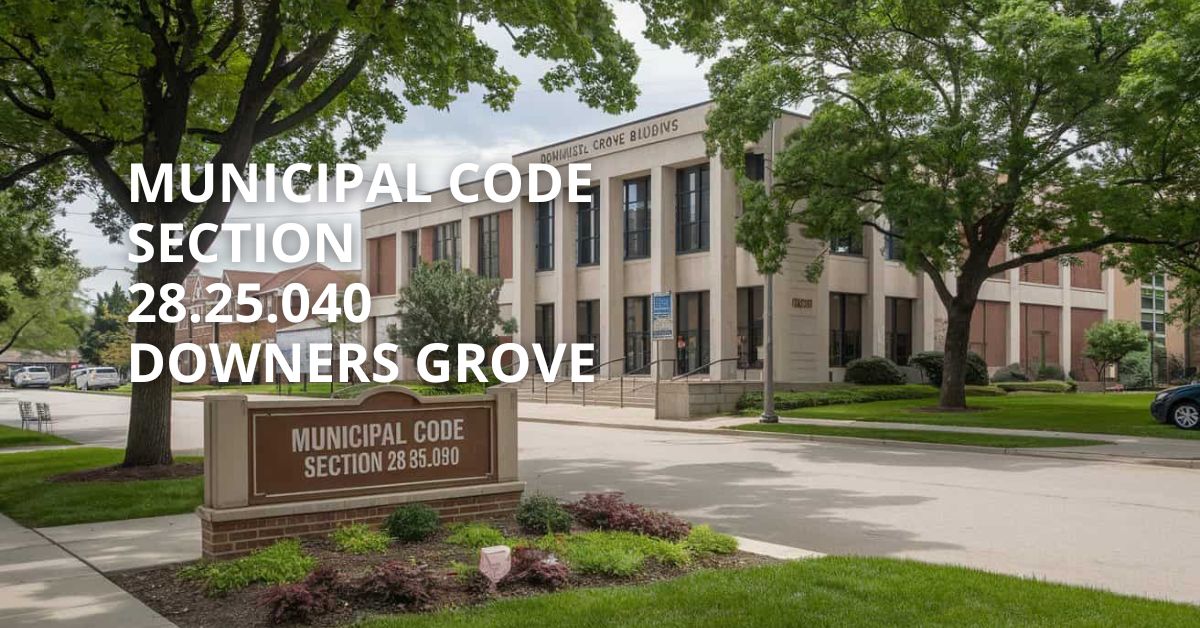 Municipal Code Section 28.25.040 Downers Grove