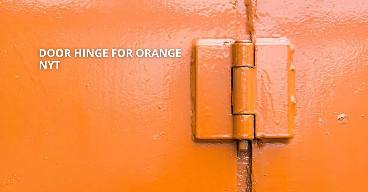 Door hinge for orange nyt