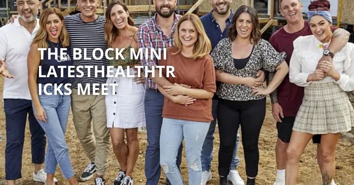 The Block Mini LatestHealthTricks Meet