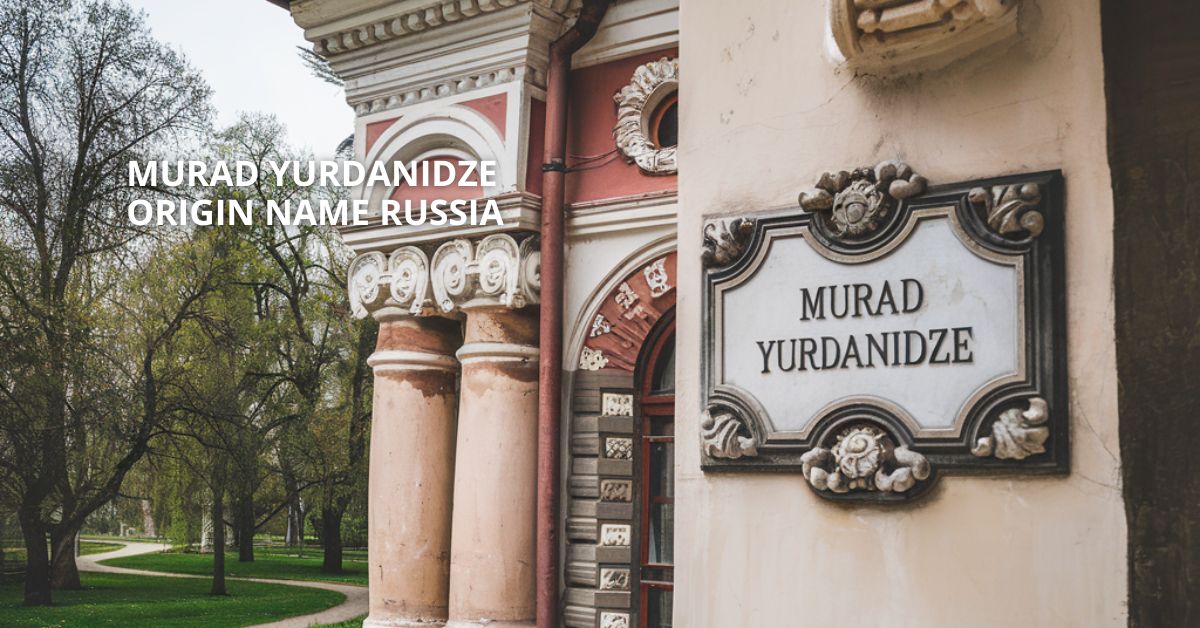 murad yurdanidze origin name russia