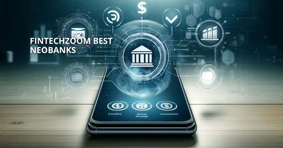 fintechzoom best neobanks